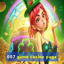 007 game casino paga